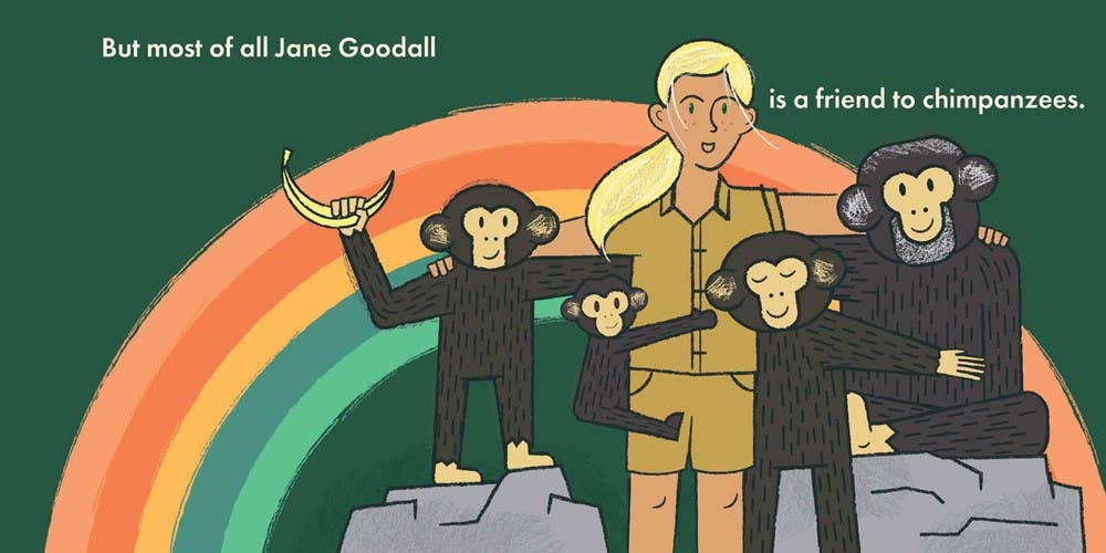 Little Naturalists: Jane Goodall Is a Friend to - Gibbs Smith
