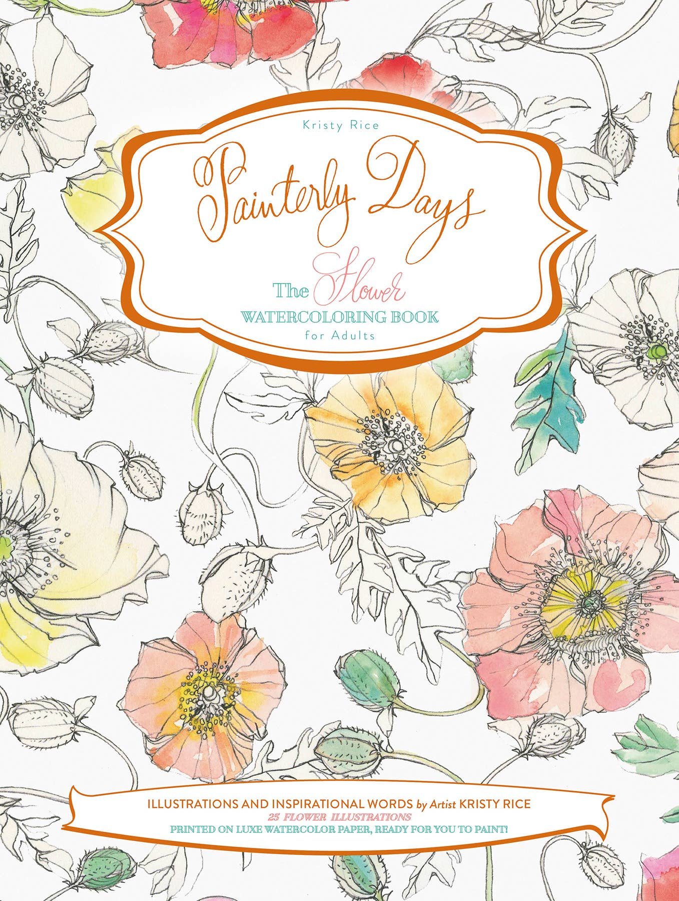 Painterly Days: The Flower Watercoloring Book for Adults - Schiffer Publishing