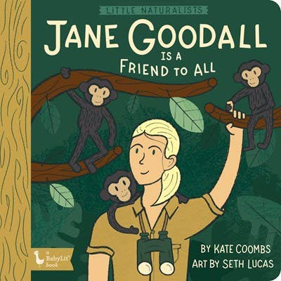 Little Naturalists: Jane Goodall Is a Friend to - Gibbs Smith