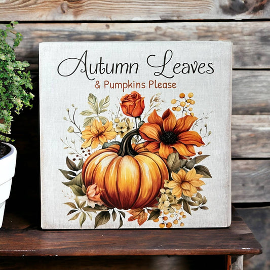 Autumn Leaves & Pumpkins Please - Wood Fall Decor Sign 